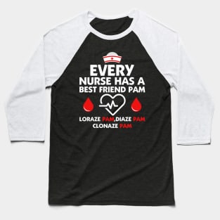 every nurse has a best friend Baseball T-Shirt